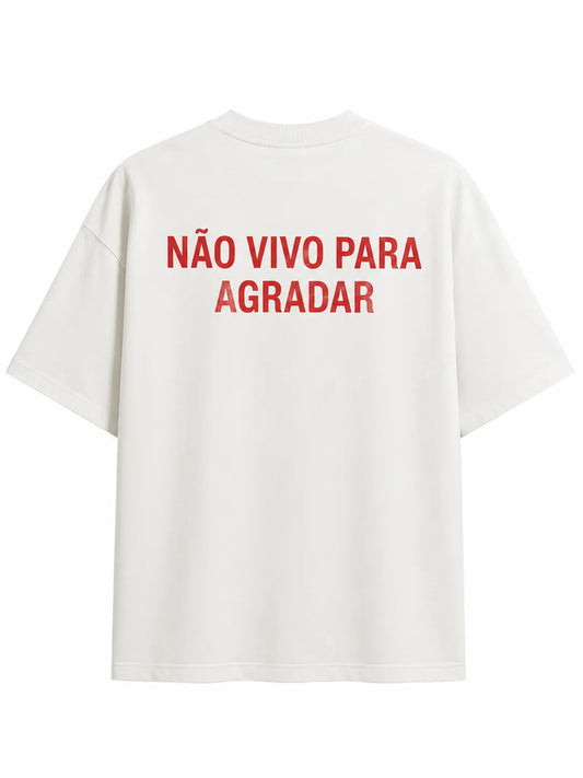 Camisa Oversized Não Vivo Pra Agradar